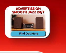 ADVERTISE ON SMOOTH JAZZ 24/7 Find Out More